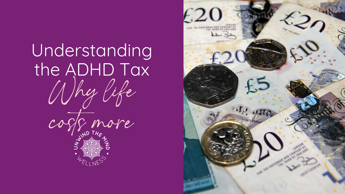 Understanding the ADHD Tax: Why Life Can Cost More When Your Brain Works Differently