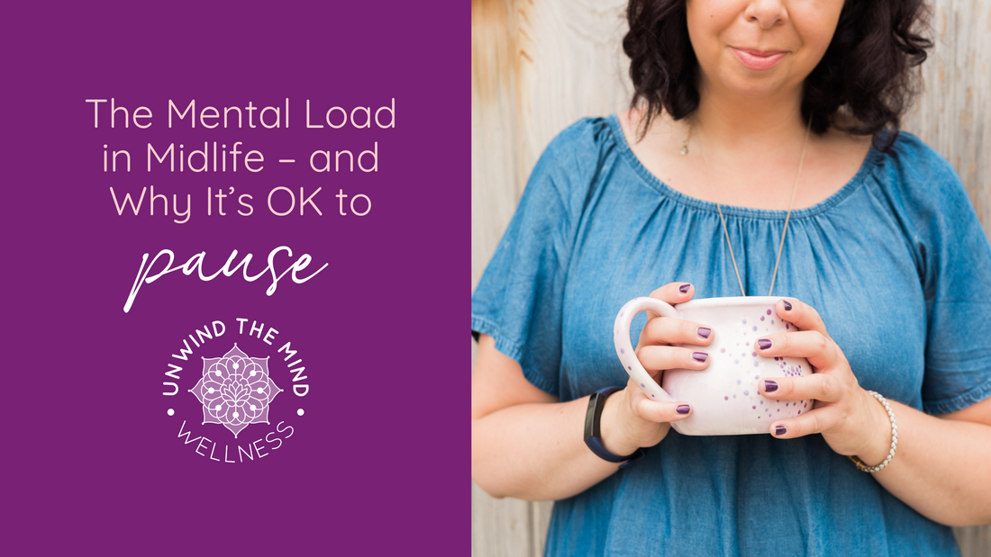 The Mental Load in Midlife – and Why It’s OK to Pause