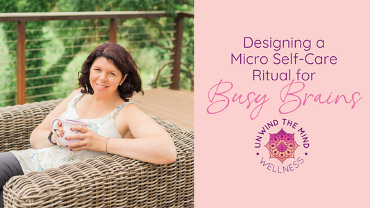 Designing a Micro Self-Care Ritual for Busy Brains