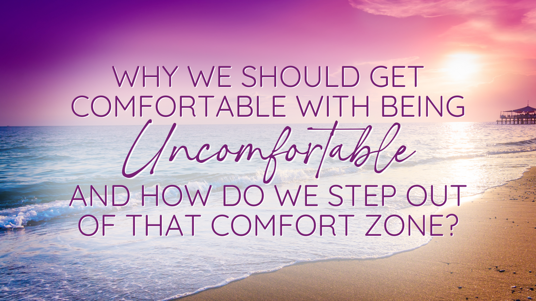 Why we should get comfortable with being uncomfortable and how do we step out of that comfort zone?